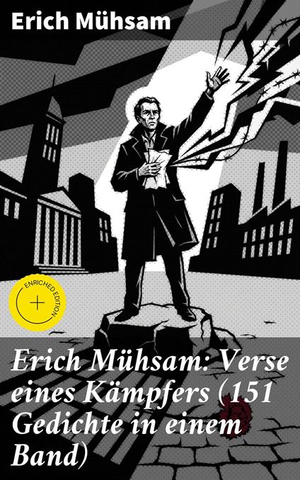 Erich Mühsam: Verse eines Kämpfers (151 Gedichte in einem Band)