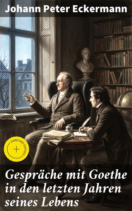 Gespräche mit Goethe in den letzten Jahren seines Lebens