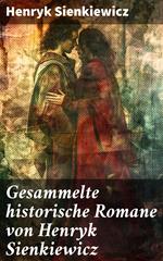 Gesammelte historische Romane von Henryk Sienkiewicz