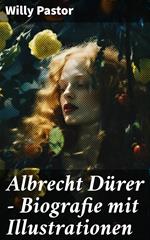 Albrecht Dürer - Biografie mit Illustrationen