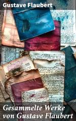 Gesammelte Werke von Gustave Flaubert