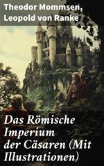 Das Römische Imperium der Cäsaren (Mit Illustrationen)