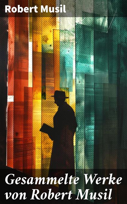 Gesammelte Werke von Robert Musil