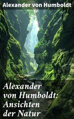 Alexander von Humboldt: Ansichten der Natur