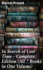 In Search of Lost Time - Complete Edition (All 7 Books in One Volume)