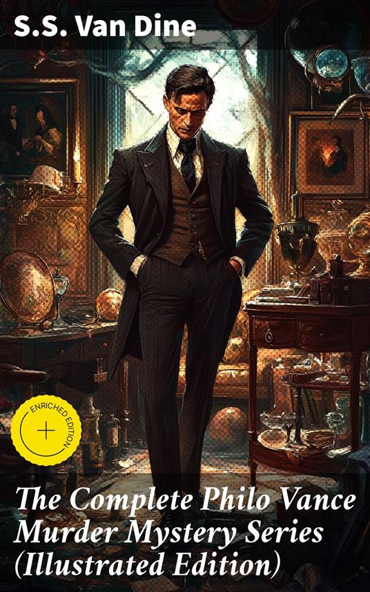The Complete Philo Vance Murder Mystery Series (Illustrated Edition)