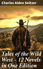 Tales of the Wild West - 12 Novels in One Edition