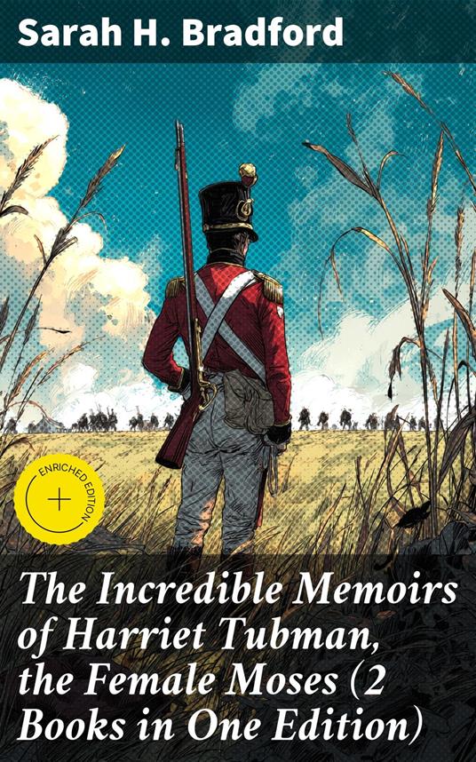 The Incredible Memoirs of Harriet Tubman, the Female Moses (2 Books in One Edition)