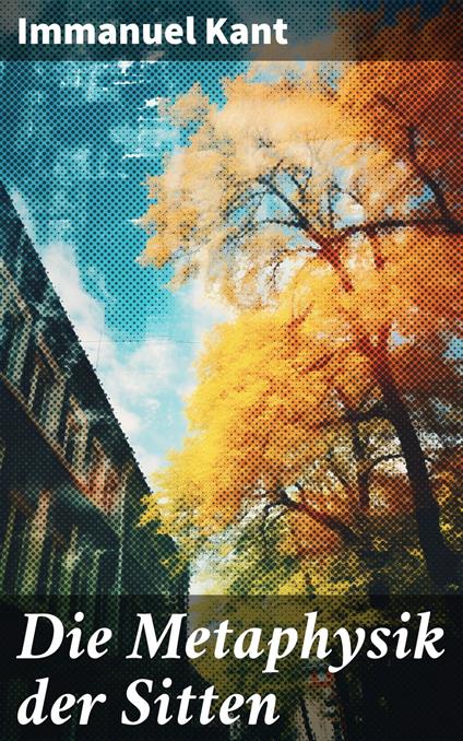Die Metaphysik der Sitten