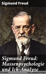 Sigmund Freud: Massenpsychologie und Ich-Analyse