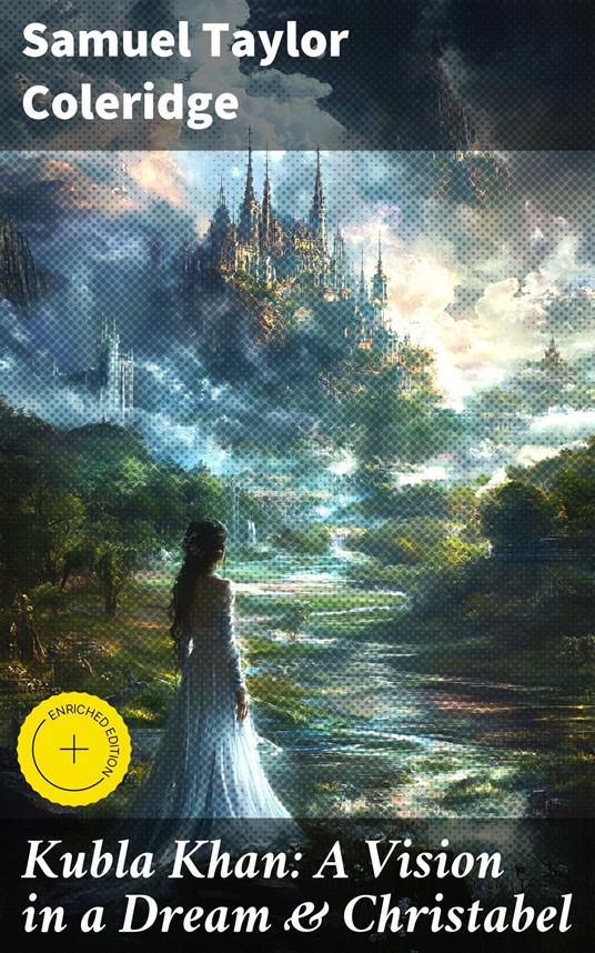 Kubla Khan: A Vision in a Dream & Christabel