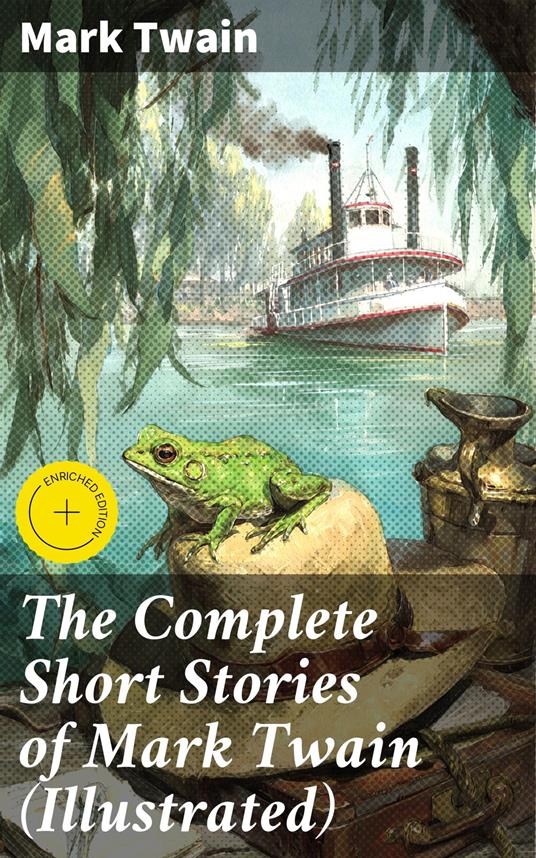 The Complete Short Stories of Mark Twain (Illustrated)