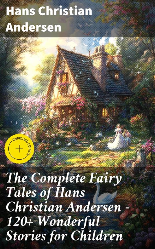 The Complete Fairy Tales of Hans Christian Andersen - 120+ Wonderful Stories for Children - Hans Christian Andersen,Gwendolyn Whitmore,Good Press - ebook