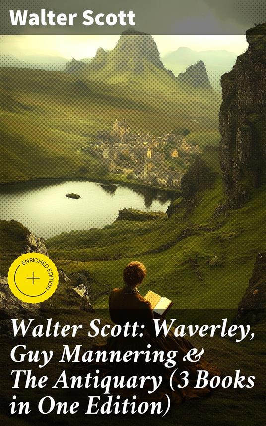 Walter Scott: Waverley, Guy Mannering & The Antiquary (3 Books in One Edition)