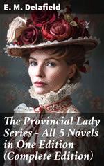 The Provincial Lady Series - All 5 Novels in One Edition (Complete Edition)