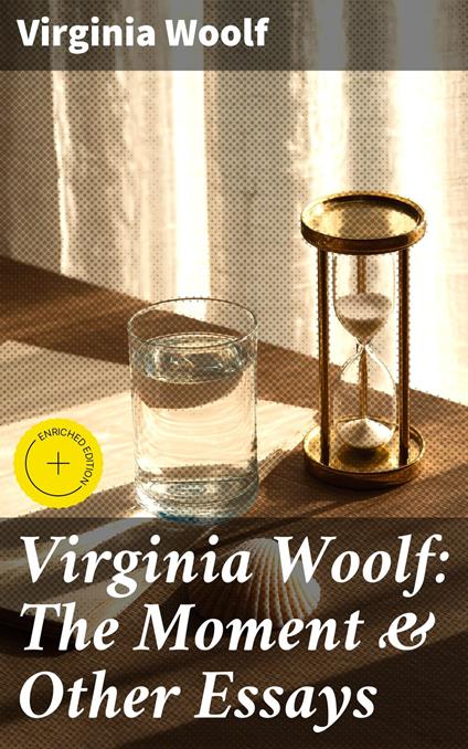 Virginia Woolf: The Moment & Other Essays