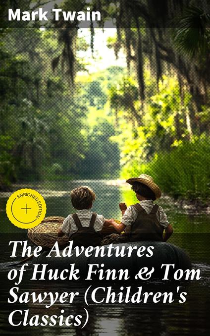 The Adventures of Huck Finn & Tom Sawyer (Children's Classics) - Lydia Marchmont,Mark Twain,Good Press - ebook