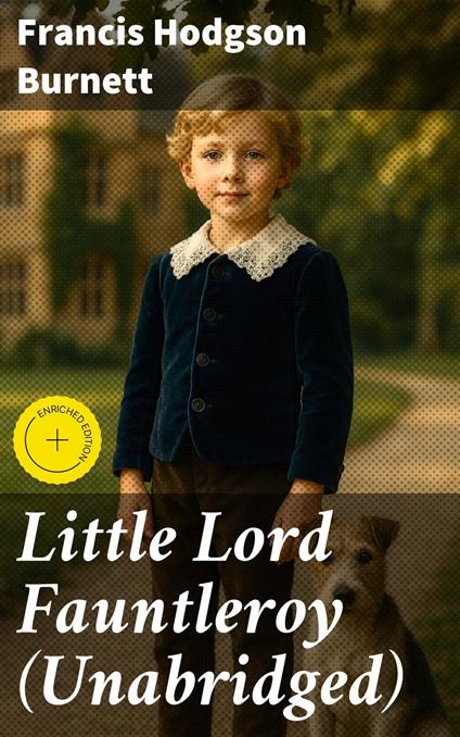 Little Lord Fauntleroy (Unabridged) - Frances Eliza Hodgson Burnett - ebook