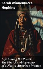 Life Among the Piutes: The First Autobiography of a Native American Woman