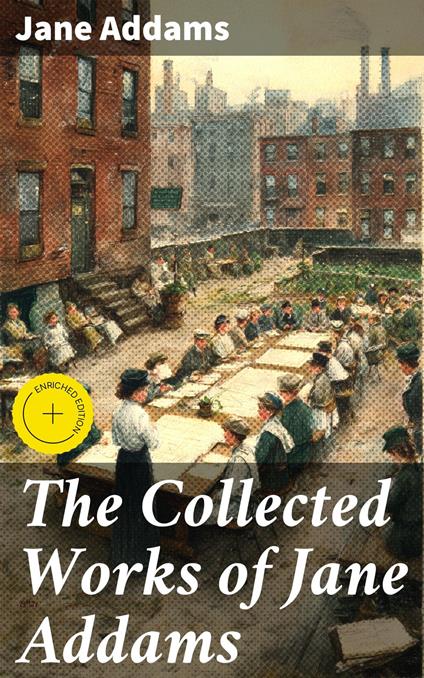 The Collected Works of Jane Addams