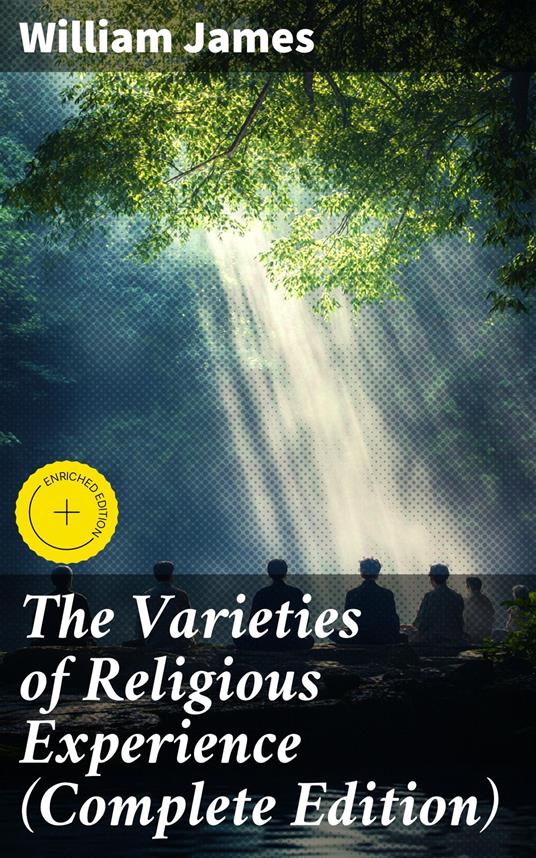 The Varieties of Religious Experience (Complete Edition)