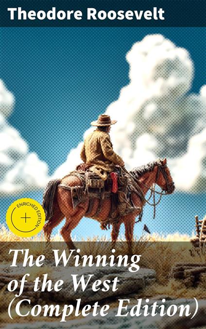 The Winning of the West (Complete Edition)