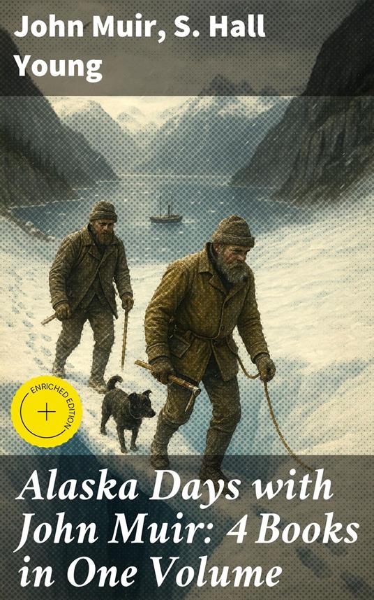 Alaska Days with John Muir: 4 Books in One Volume