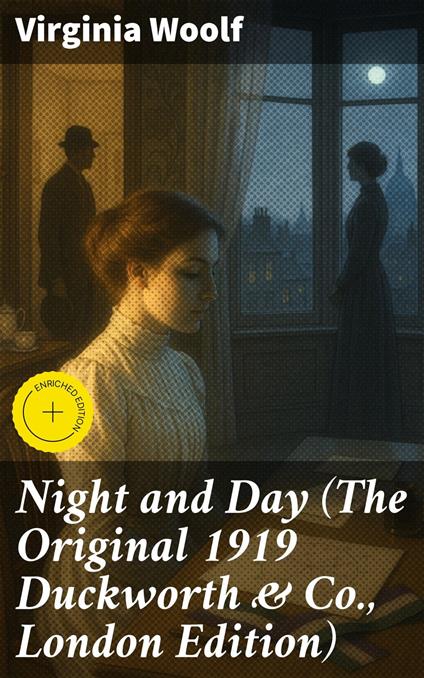 Night and Day (The Original 1919 Duckworth & Co., London Edition)