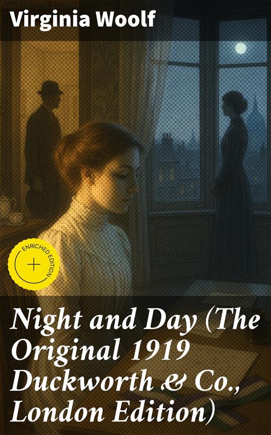 Night and Day (The Original 1919 Duckworth & Co., London Edition)