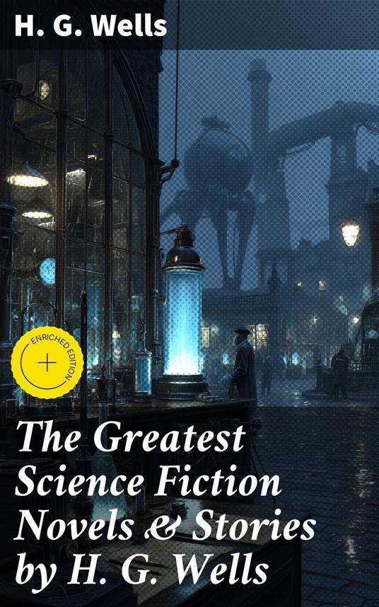 The Greatest Science Fiction Novels & Stories by H. G. Wells