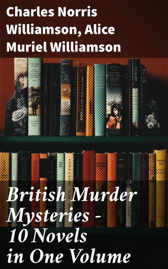 British Murder Mysteries – 10 Novels in One Volume