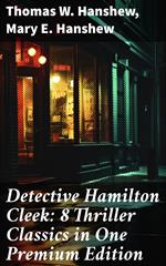 Detective Hamilton Cleek: 8 Thriller Classics in One Premium Edition