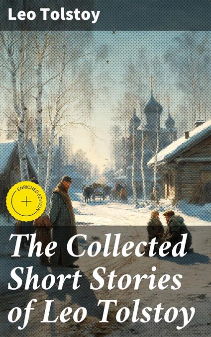 The Collected Short Stories of Leo Tolstoy