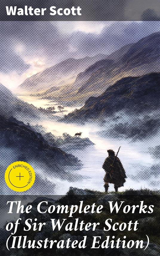 The Complete Works of Sir Walter Scott (Illustrated Edition)