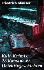 Kult-Krimis: 26 Romane & Detektivgeschichten