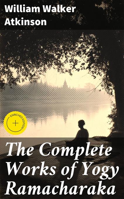 The Complete Works of Yogy Ramacharaka