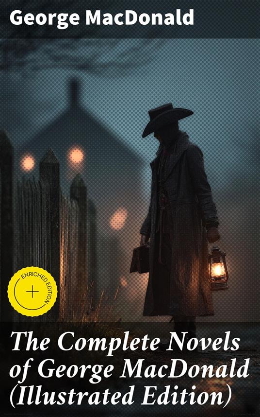 The Complete Novels of George MacDonald (Illustrated Edition)