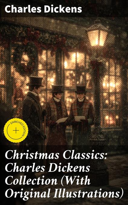 Christmas Classics: Charles Dickens Collection (With Original Illustrations)