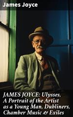 JAMES JOYCE: Ulysses, A Portrait of the Artist as a Young Man, Dubliners, Chamber Music & Exiles