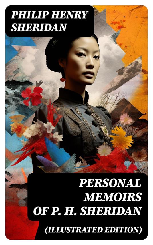 Personal Memoirs of P. H. Sheridan (Illustrated Edition)