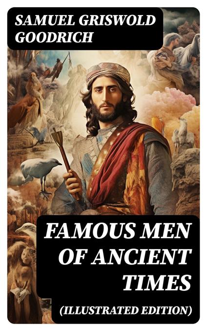 Famous Men of Ancient Times (Illustrated Edition)