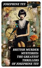BRITISH MURDER MYSTERIES: The Greatest Thrillers of Josephine Tey