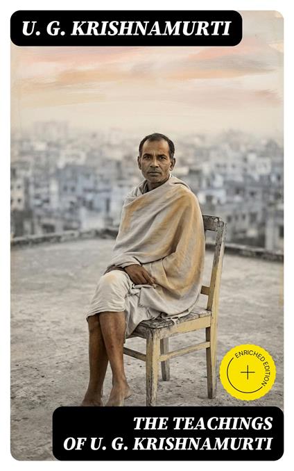 The Teachings of U. G. Krishnamurti