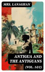 Antigua and the Antiguans (Vol. 1&2)
