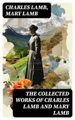 The Collected Works of Charles Lamb and Mary Lamb