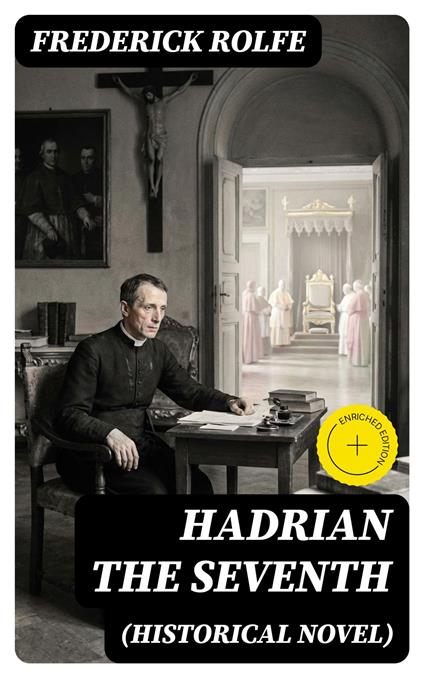 Hadrian the Seventh (Historical Novel)