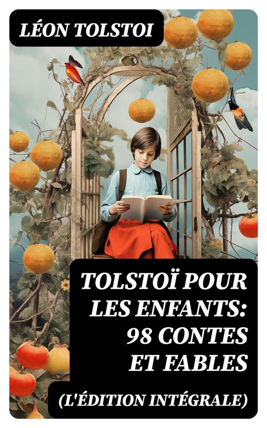 Tolstoï pour les enfants: 98 Contes et Fables (L'édition intégrale) - Léon TOLSTOI - ebook