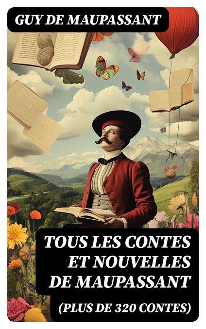 Tous les Contes et Nouvelles de Maupassant (plus de 320 Contes)