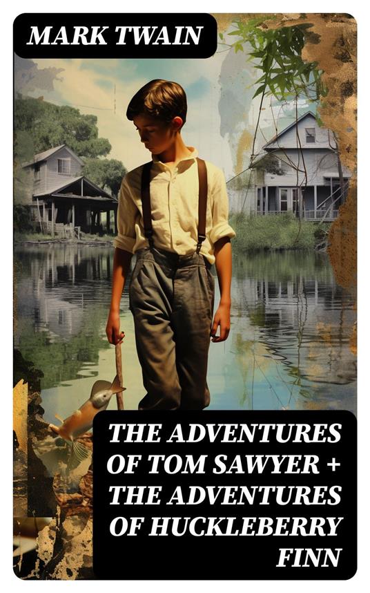 The Adventures of Tom Sawyer + The Adventures of Huckleberry Finn - Mark Twain - ebook