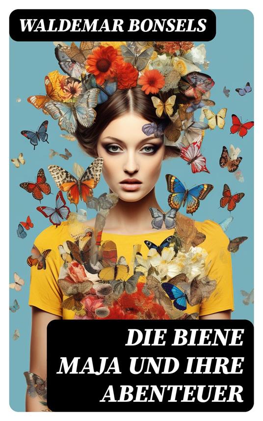 Die Biene Maja und ihre Abenteuer - Waldemar Bonsels - ebook